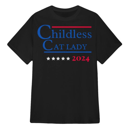 Childless cat lady2024 t shirts